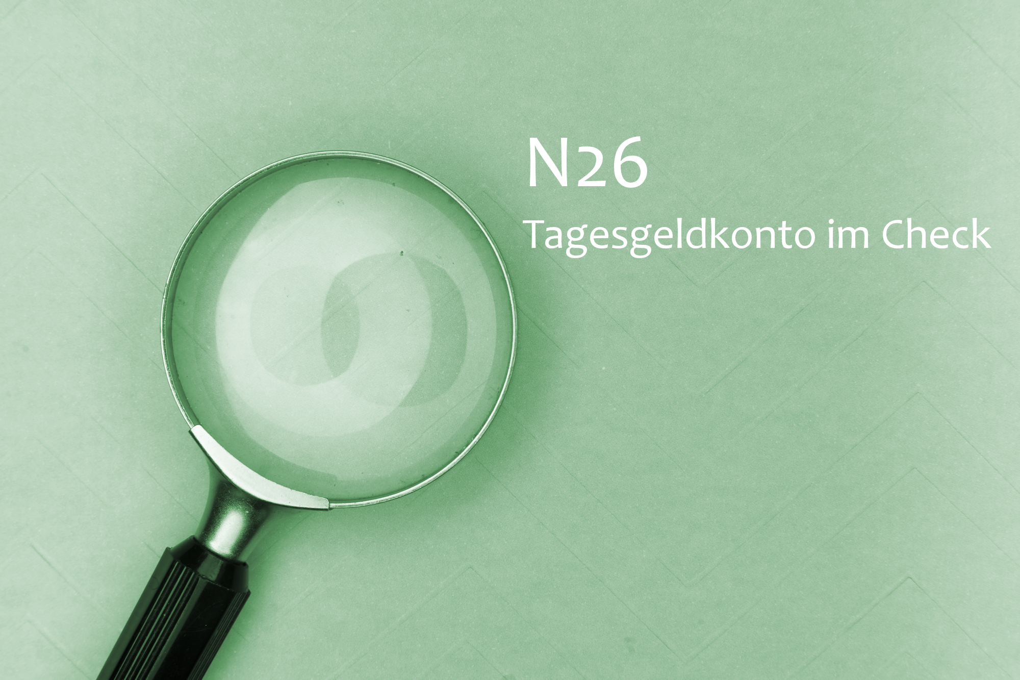 N26 Tagesgeldkonto – alles Wissenswerte und Konditionen